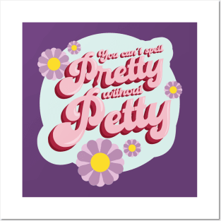 You Can't Spell Pretty Without Petty Posters and Art